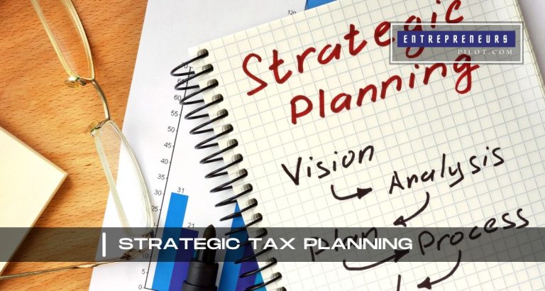 5 Game-Changing Approaches to Strategic Tax Planning | Entrepreneurs Pilot