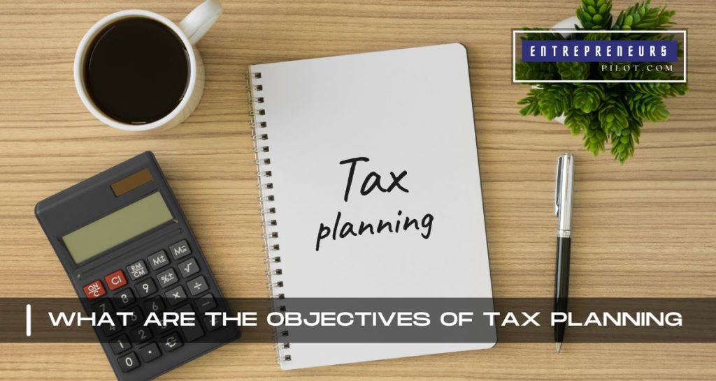 7-shocking-facts-about-what-are-the-objectives-of-tax-planning-you-need