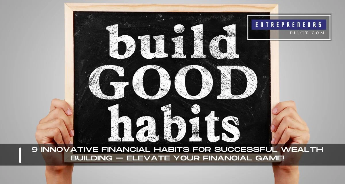 Financial Habits For Successful Wealth Building