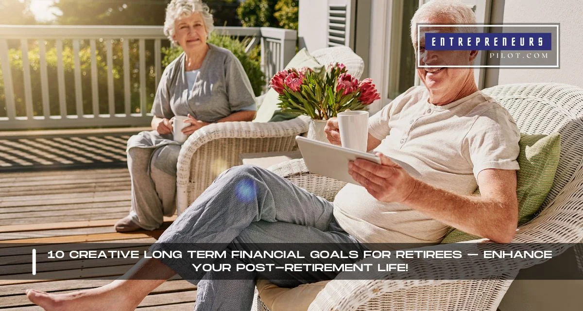 Long Term Financial Goals For Retirees