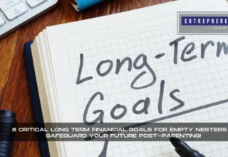 Long Term Financial Goals For Empty Nesters