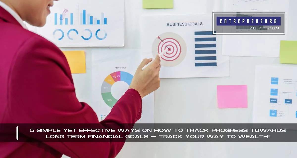 How To Track Progress Towards Long Term Financial Goals