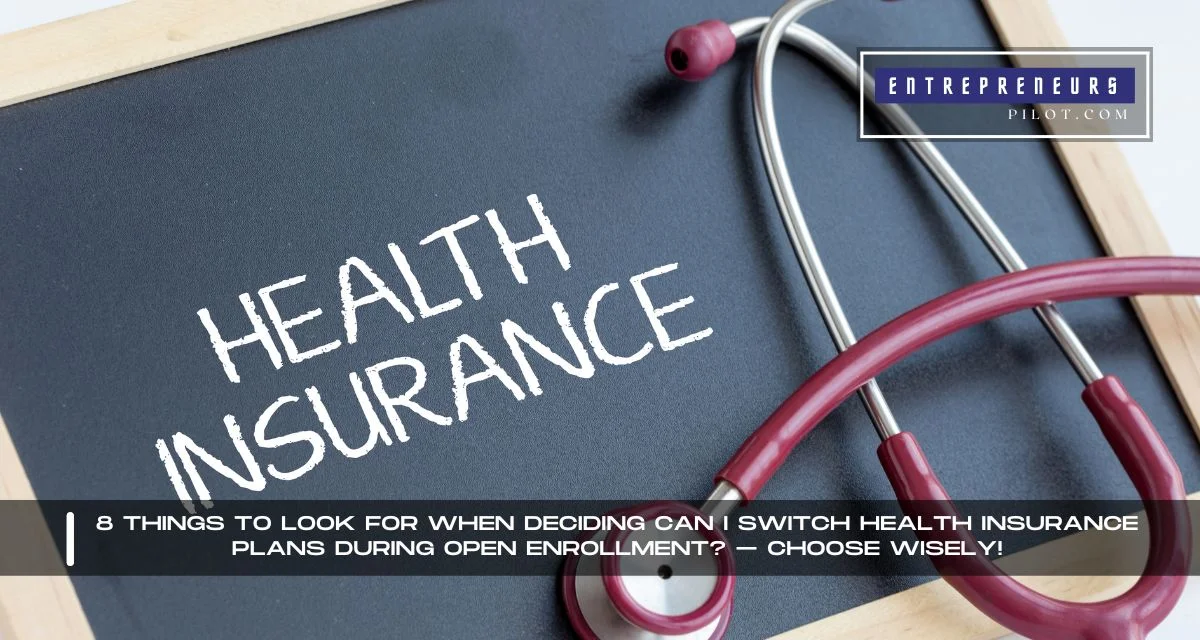 Can I Switch Health Insurance Plans During Open Enrollment