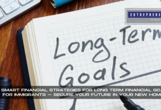 Long Term Financial Goals For Immigrants