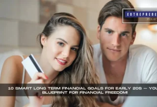 Long Term Financial Goals For Early 20s