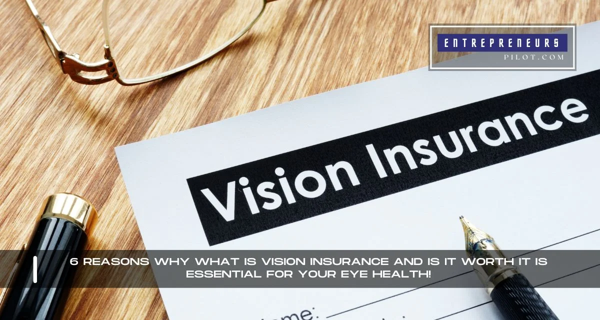 What Is Vision Insurance And Is It Worth It