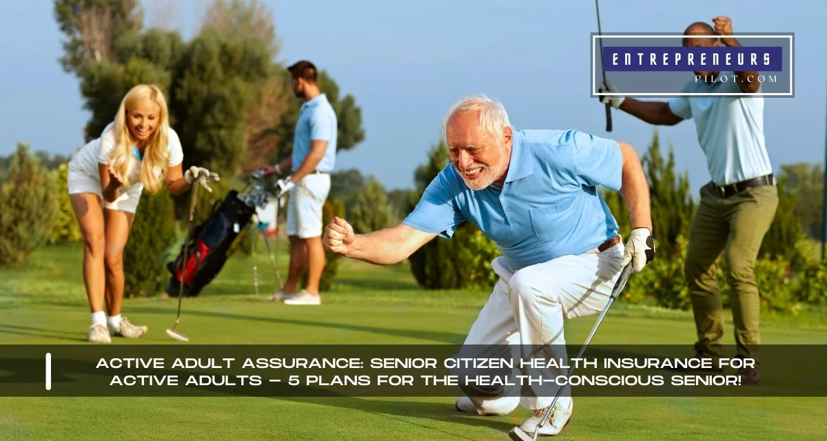 Senior Citizen Health Insurance For Active Adults