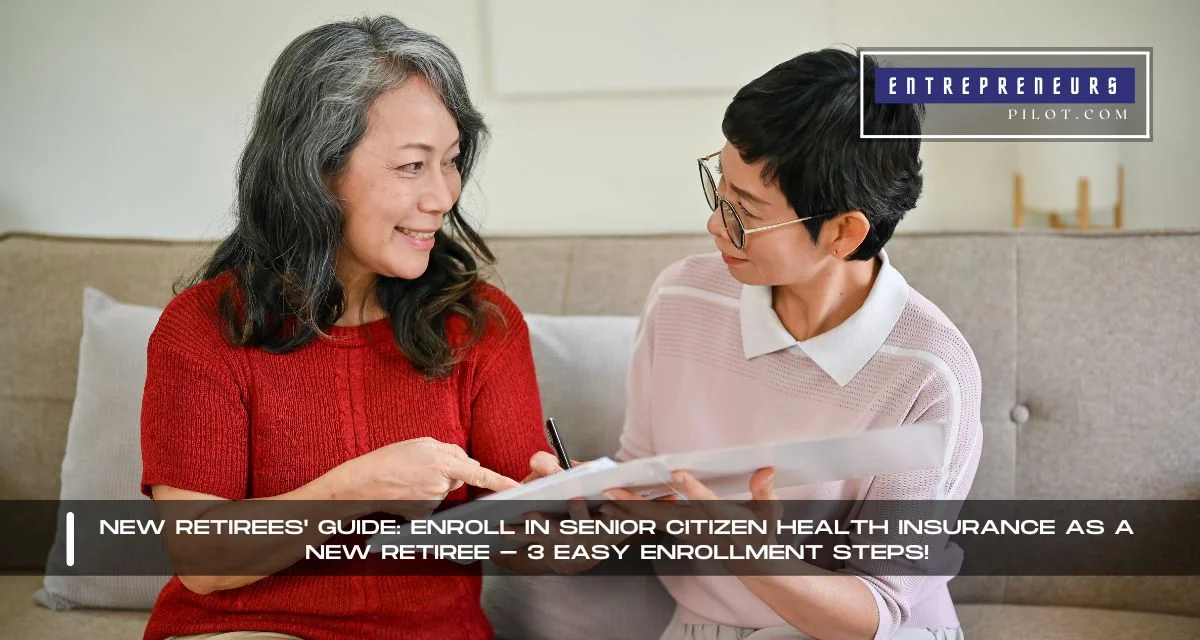 Enroll In Senior Citizen Health Insurance As A New Retiree