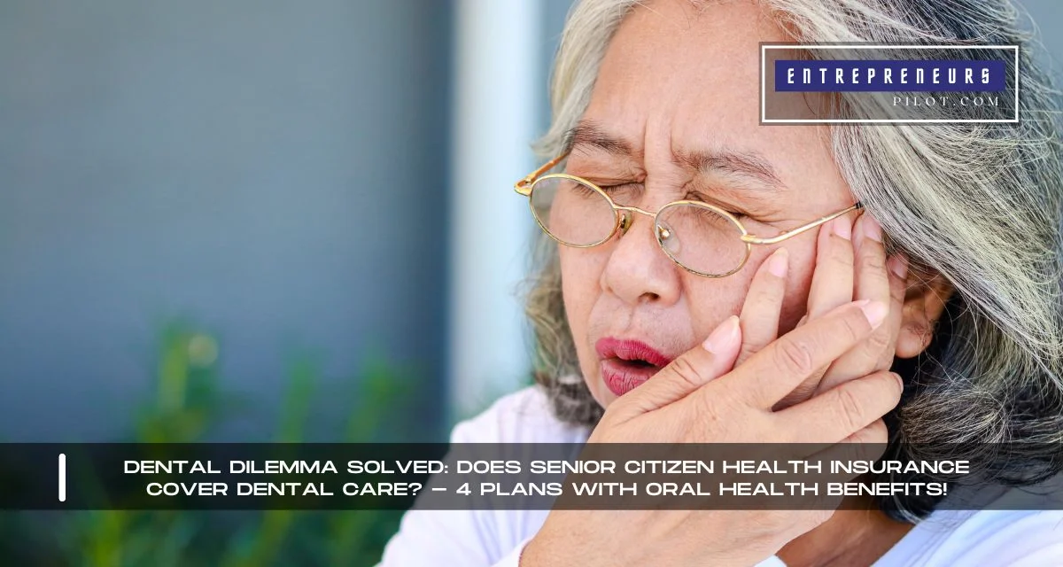 Does Senior Citizen Health Insurance Cover Dental Care