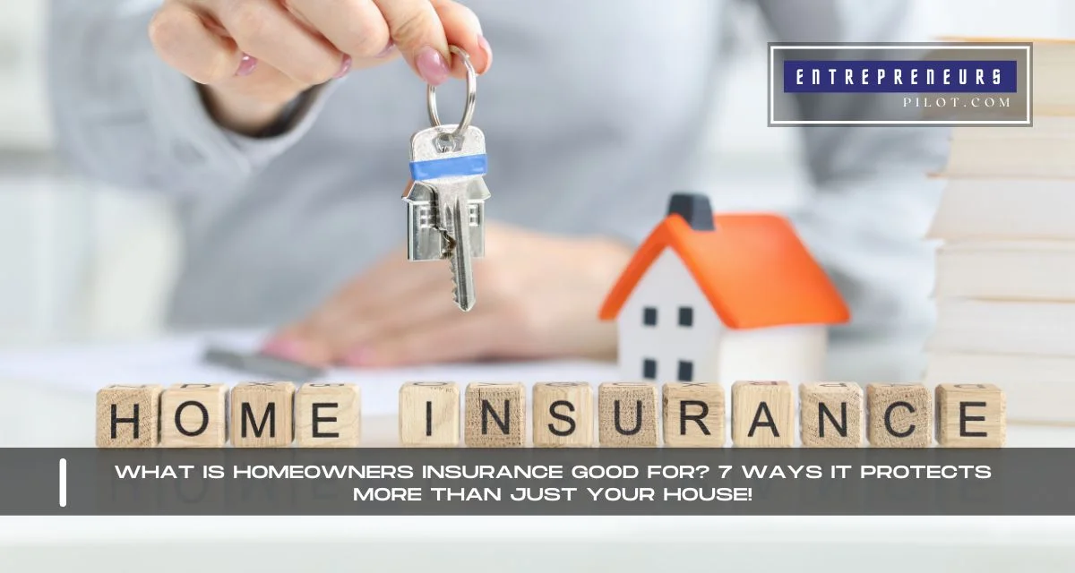 What Is Homeowners Insurance Good For