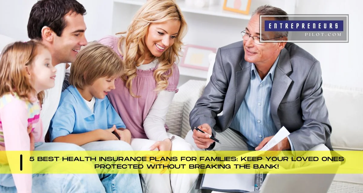 Best Health Insurance Plans For Families