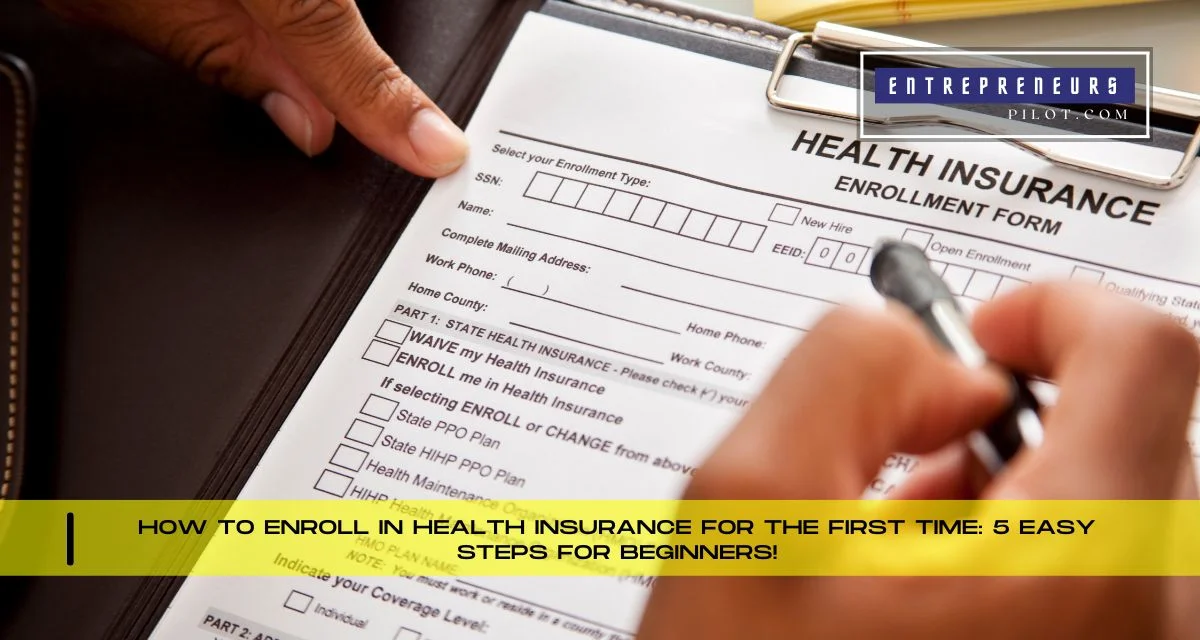 How To Enroll In Health Insurance For The First Time