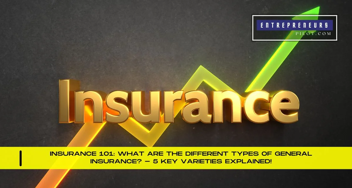 What Are The Different Types Of General Insurance