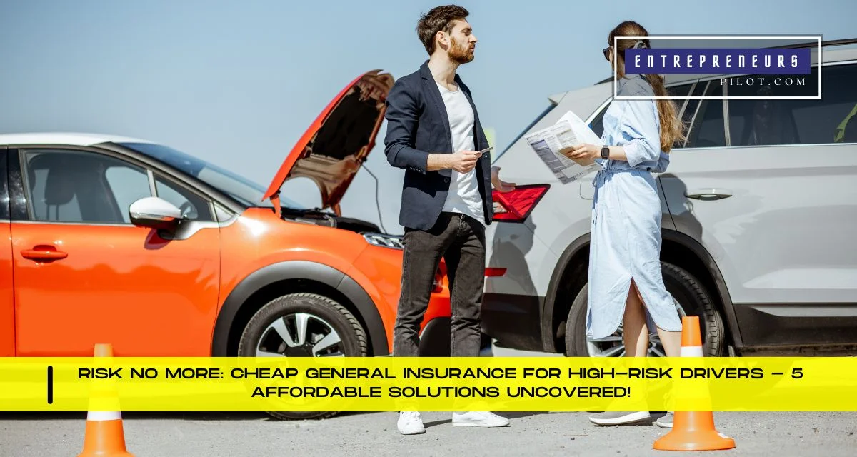 Cheap General Insurance For High-Risk Drivers